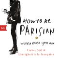 Cover Art for 9783641160654, How To Be Parisian wherever you are by Anne Berest, Caroline de Maigret, Audrey Diwan, Sophie Mas