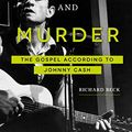 Cover Art for B07NS9XJRT, Trains, Jesus, and Murder: The Gospel according to Johnny Cash by Richard Beck
