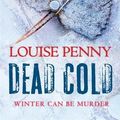 Cover Art for 9780755328925, Dead Cold by Louise Penny