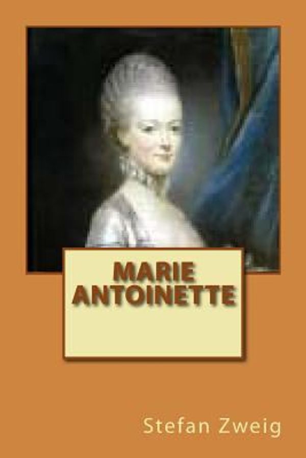 Cover Art for 9781502913296, Marie Antoinette by Stefan Zweig