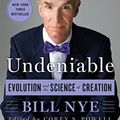 Cover Art for 9781250074225, Undeniable: Evolution and the Science of Creation by Bill Nye