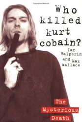 Cover Art for 9781857825107, Who Killed Kurt Cobain? by Ian Halperin, Max Wallace