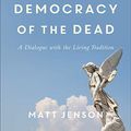 Cover Art for B07PZVRQ2N, Theology in the Democracy of the Dead: A Dialogue with the Living Tradition by Matt Jenson