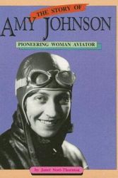 Cover Art for 9780732725075, The Story of Amy Johnson: Pioneering Woman Aviator (Literacy Tree: What Courage!) by Janet Scott-Thornton