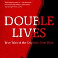 Cover Art for B07BW9W4FV, Double Lives: True Tales of the Criminals Next Door by Eric Brach