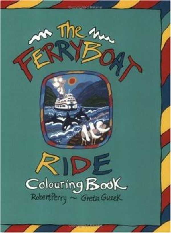 Cover Art for 9780889711594, The Ferryboat Ride Colouring Book by Robert Perry