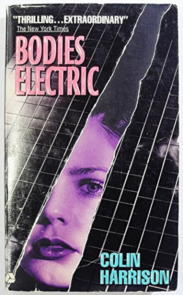 Cover Art for 9780380723102, Bodies Electric by Colin Harrison