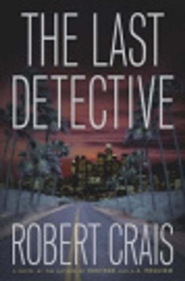 Cover Art for 9780385504270, THE LAST DETECTIVE. by Robert. Crais