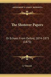 Cover Art for 9781165092949, The Shotover Papers by J Vincent