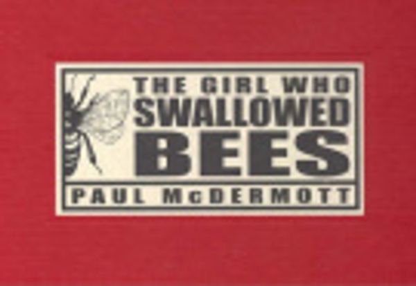 Cover Art for 9780958044202, The Girl Who Swallowed Bees by Paul McDermott