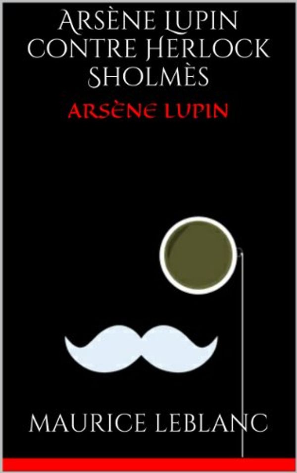 Cover Art for B00E75S132, Arsène Lupin contre Herlock Sholmès by Maurice Leblanc