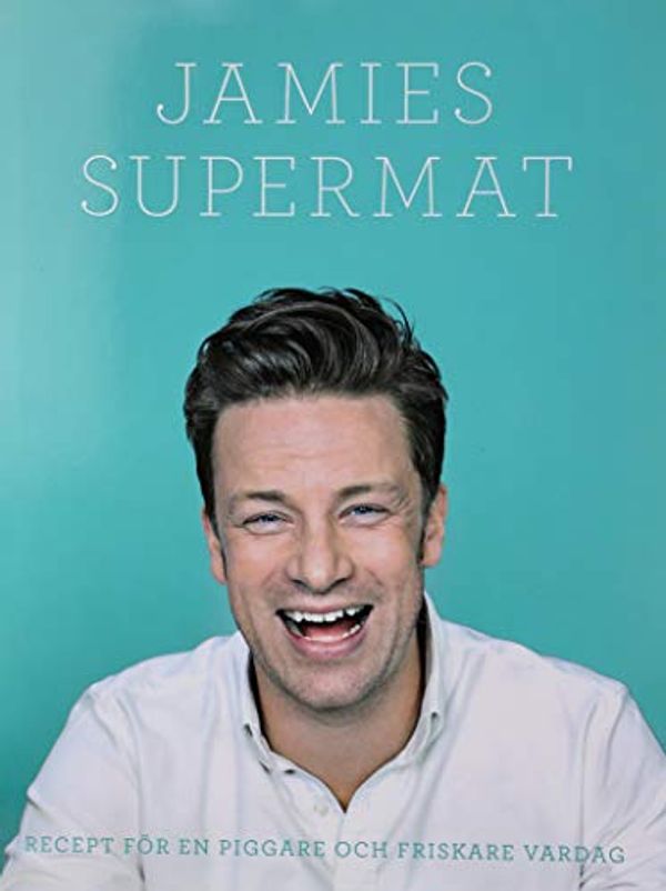 Cover Art for 9789174245325, Jamies supermat : Recept för en hälsosammare livsstil by Jamie Oliver