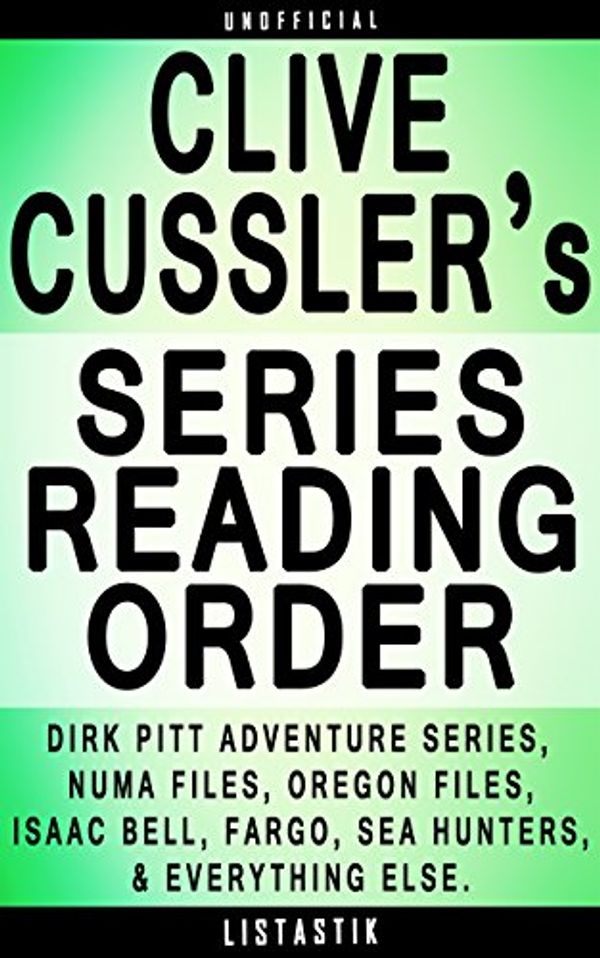 Cover Art for B00TDZSRFS, Clive Cussler Series Reading Order: Series List - In Order: Dirk Pitt Adventure series, NUMA Files series, The Oregon Files series, Isaac Bell Adventure ... (Listastik Series Reading Order Book 4) by Listastik, A.j. Stone