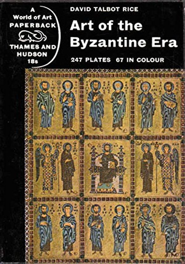 Cover Art for 9780195199253, Art of the Byzantine Era by David Talbot Rice