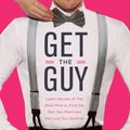 Cover Art for 9780062241764, Get the Guy by Matthew Hussey