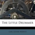 Cover Art for 9781173751753, The Little Drummer by Carl Gustav Nieritz