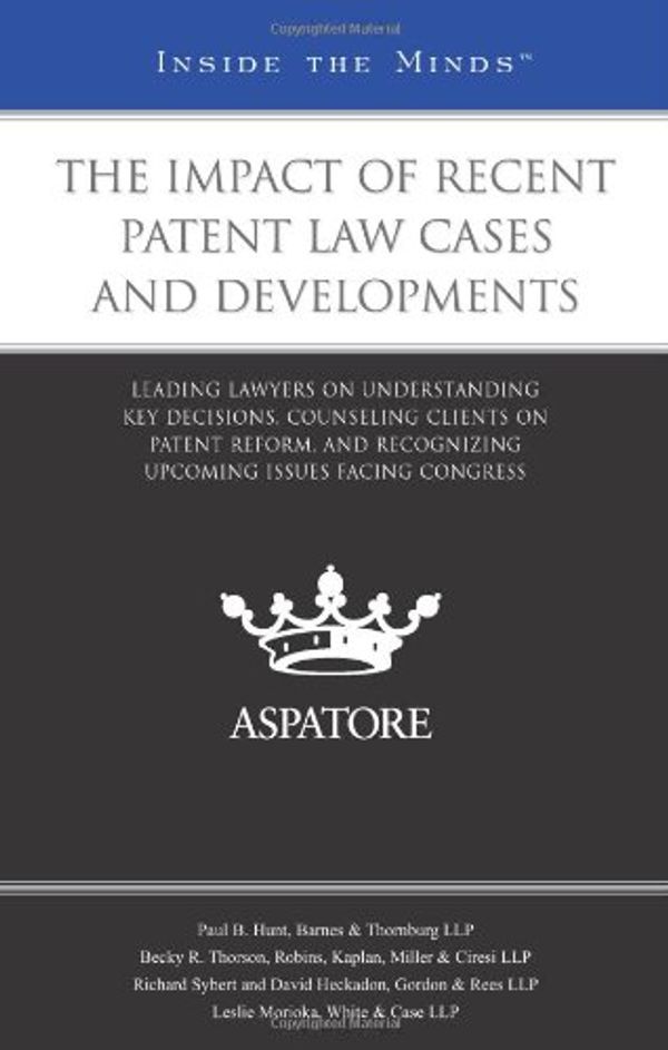 Cover Art for 9780314909473, The Impact of Recent Patent Law Cases and Developments by Aspatore Books (Created by)