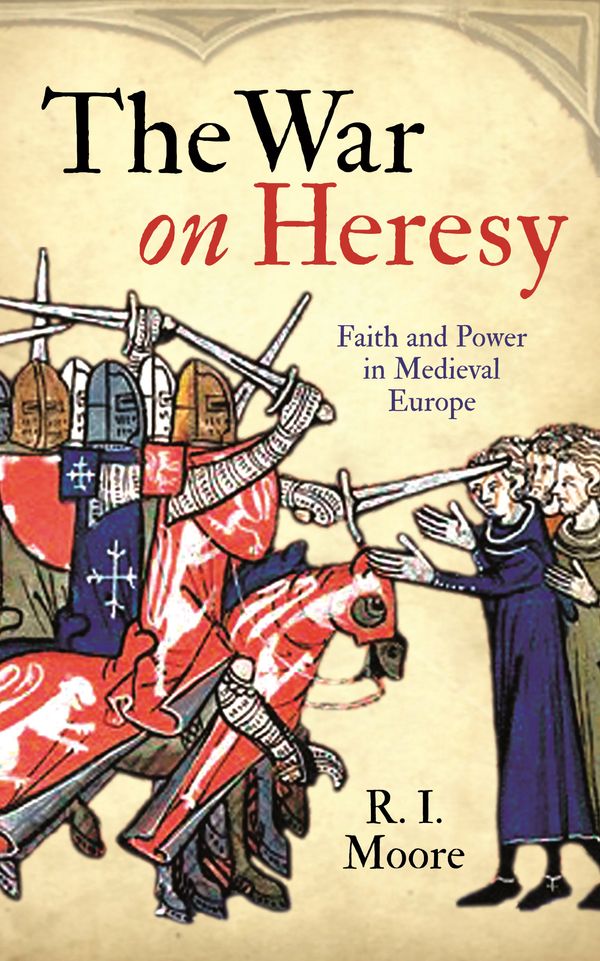 Cover Art for 9781846682001, The War On Heresy by R. I. Moore