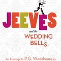 Cover Art for 9781250047588, Jeeves and the Wedding Bells by Sebastian Faulks