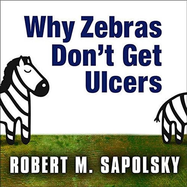 Cover Art for 9798200069149, Why Zebras Don't Get Ulcers by Robert M. Sapolsky
