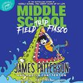 Cover Art for B08SMTQPRD, Middle School: Field Trip Fiasco by James Patterson