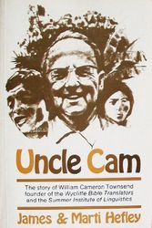 Cover Art for 9780938978039, Uncle Cam: The Story of William Cameron Townsend, Founder of the Wycliffe Bible Translators and the Summer Institute of Linguistics by James Hefley