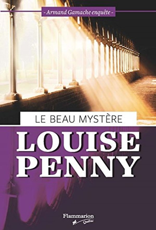 Cover Art for 9782890778344, BEAU MYSTÈRE (LE) : ARMAND GAMACHE ENQUÊTE (French) by Louise Penny