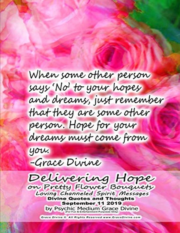 Cover Art for 9781692505288, Delivering Hope on Pretty Flower Bouquets Loving Channeled Spirit Messages Divine Quotes and Thoughts September 11 2019 by Psychic Medium Grace Divine by Grace Divine