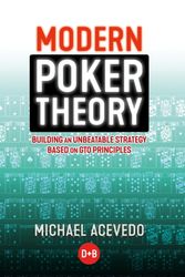 Cover Art for 9781909457898, Modern Poker Theory: Building an Unbeatable Strategy Based on GTO Principles by Michael Acevedo