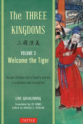 Cover Art for 9780804843959, The Three Kingdoms, Volume 3: Welcome the Tiger: A New Translation of China’s Most Celebrated Classic by Luo Guanzhong