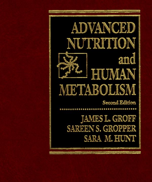 Cover Art for 9780314044679, Advanced Nutrition and Human Metabolism by Sara M. Hunt, James L. Groff, Sareen Stepnick Gropper