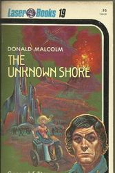 Cover Art for 9780373720194, The Unknown Shore (Laser #19) by Donald Malcolm