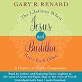 Cover Art for B07P67PCZC, The Lifetimes When Jesus and Buddha Knew Each Other: A History of Mighty Companions by Gary R. Renard