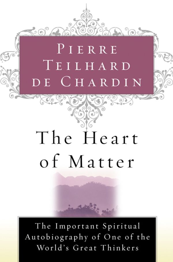 Cover Art for 9780156027588, Heart of Matter by Pierre Teilhard de Chardin
