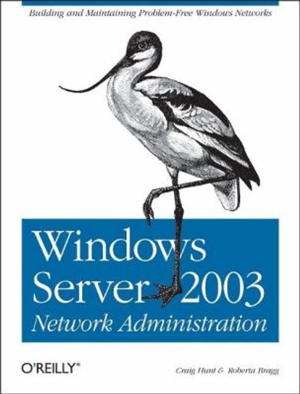 Cover Art for 0636920008002, Windows Server 2003 Network Administration by Roberta Bragg; Craig Hunt