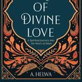 Cover Art for 9781734231212, Secrets of Divine Love: A Spiritual Journey into the Heart of Islam by A Helwa