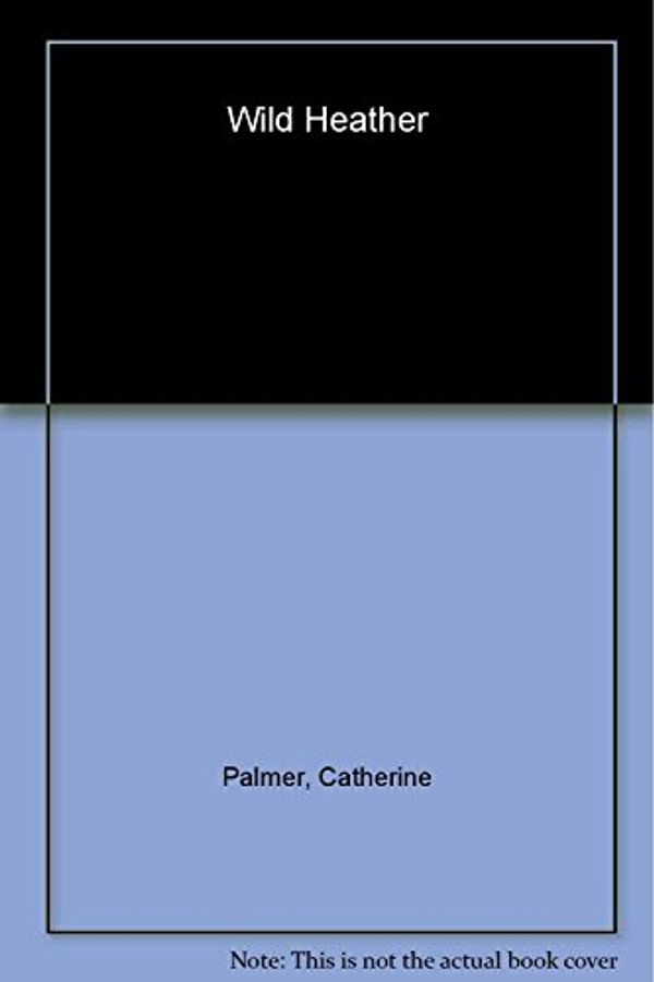 Cover Art for 9780739441879, Wild Heather by Catherine Palmer