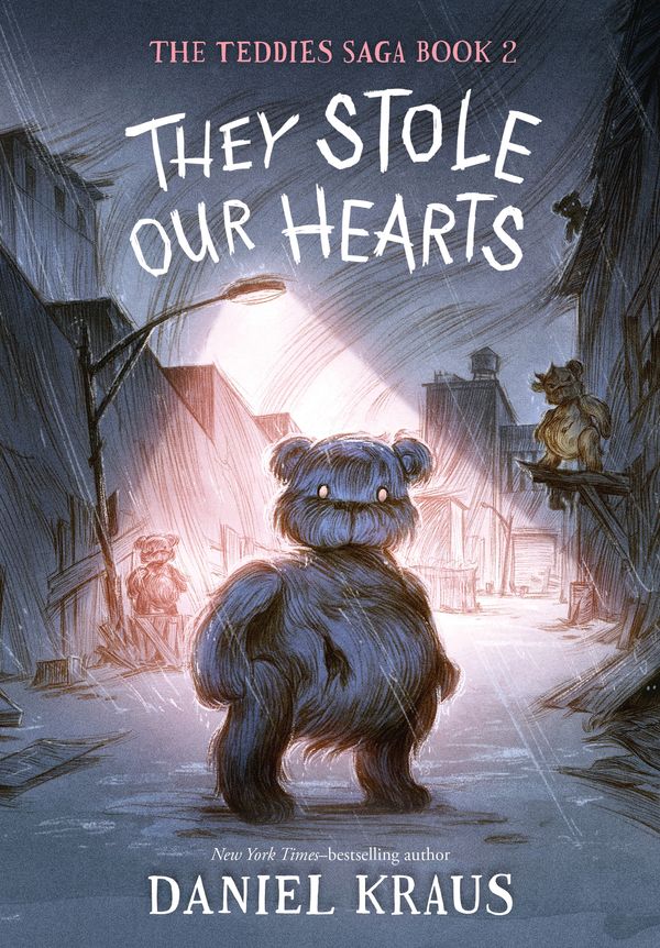 Cover Art for 9781250224422, They Stole Our Hearts: The Teddies Saga, Book 2 (The Teddies Saga, 2) by Daniel Kraus