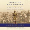 Cover Art for 9780307987938, Hero of the Empire: The Boer War, a Daring Escape, and the Making of Winston Churchill by Candice Millard