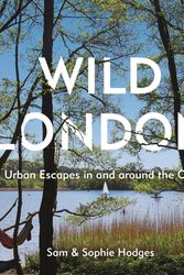 Cover Art for 9781910931622, Wild London by Sam Hodges, Sophie Hodges