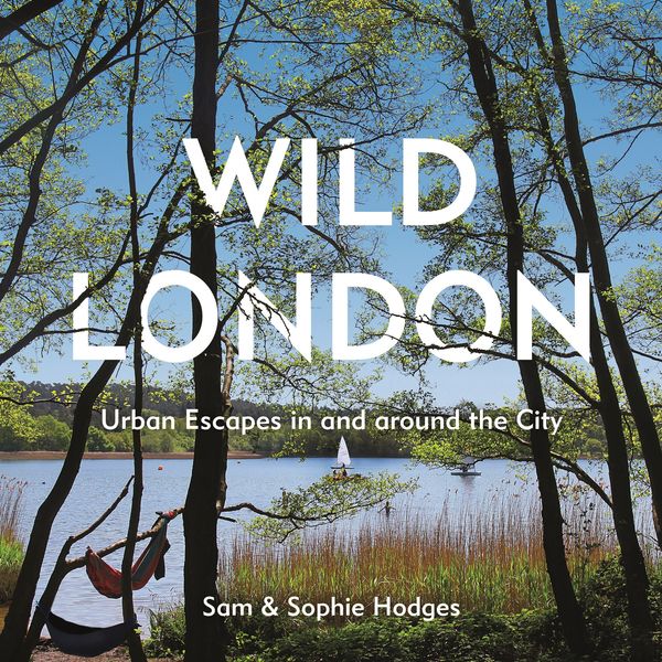 Cover Art for 9781910931622, Wild London by Sam Hodges, Sophie Hodges