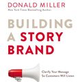 Cover Art for 9780718033330, Building a StoryBrand by Donald Miller