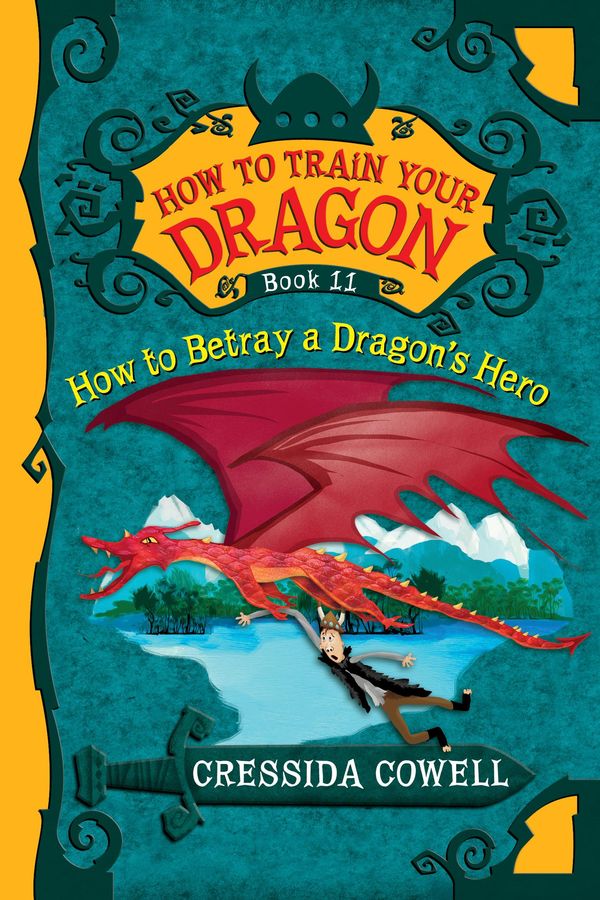 Cover Art for 9780316333733, How To Train Your Dragon: How to Betray a Dragon's Hero by Cressida Cowell