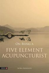 Cover Art for 9781848192362, On Being a Five Element Acupuncturist by Nora Franglen