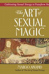 Cover Art for 9780874778403, The Art of Sexual Magic by Margo Anand