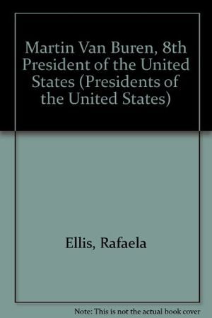 Cover Art for 9780944483121, Martin Van Buren, 8th President of the United States by Rafaela Ellis