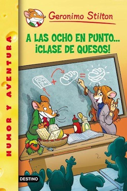 Cover Art for B00CRITRFM, A Las Ocho En Punto¿ Clase De Quesos by Geronimo Stilton