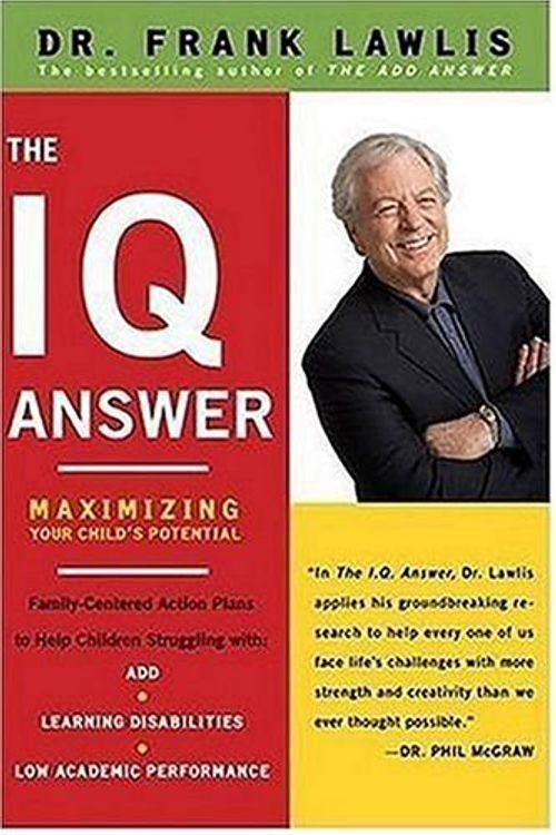 Cover Art for 9780670037841, The IQ Answer: Maximizing Your Child's Potential by Dr. Frank Lawlis