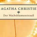 Cover Art for 9783596165391, Der Wachsblumenstrauss by Agatha Christie