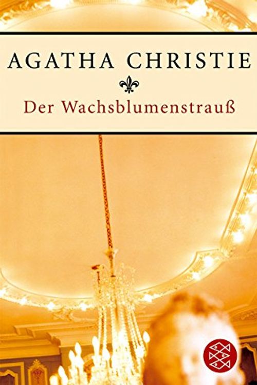 Cover Art for 9783596165391, Der Wachsblumenstrauss by Agatha Christie